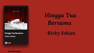 Download lagu Hingga Tua Bersama  - Rizky Febian ||  lyrics video  mp3