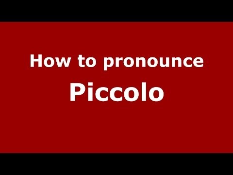 How to pronounce Piccolo