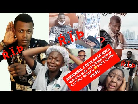 SHOCKING..POPULAR NIGERIA MUSICIAN SLIM JOE IS ĎƏ@Ď HOW HE R.I.P WILL SHOCK U 😲 MUST WATCH VIDEO