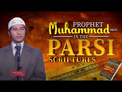 Prophet Muhammad (pbuh) in the Parsi Scriptures - Shaikh Fariq Zakir Naik