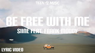Be Free With Me - Siine feat. Frank Moody (lyric Video)