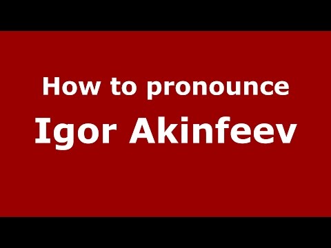 How to pronounce Igor Akinfeev (Russian/Russia)  - PronounceNames.com