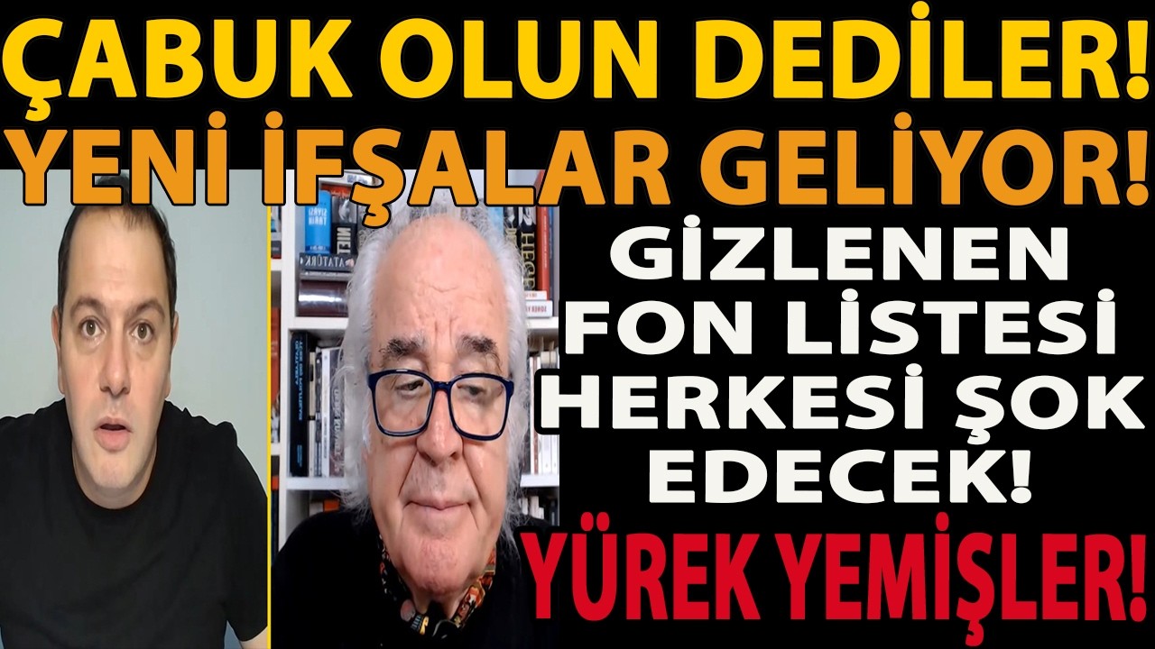 ÇABUK OLUN DEDİLER! YENİ İFŞALAR GELİYOR! GİZLENEN FON LİSTESİ HERKESİ ŞOK EDECEK! YÜREK YEMİŞLER!
