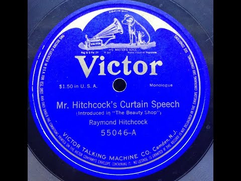 Raymond Hitchcock "Mr Hitchcock's Curtain Speech" (1914) Victor 55046 = vaudeville comic monologue