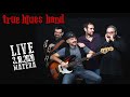 True Blues - Can't Get No Grinding [LIVE]
