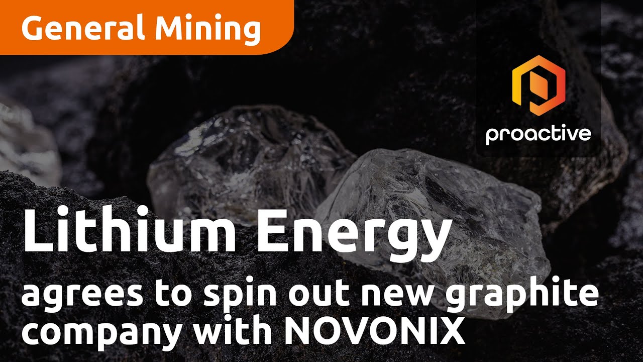Lithium Energy agrees to spin out new graphite company with NOVONIX