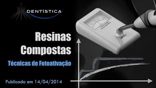 Resinas Compostas - Técnicas de Fotoativação
