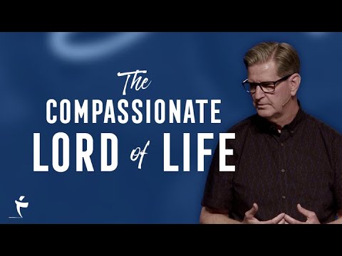 The Compassionate Lord Of Life | Luke 7:11-17 | Pastor John Miller