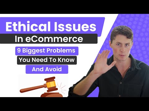 Ethical Issues In eCommerce: 9 Biggest Problems You Need To Know And Avoid
