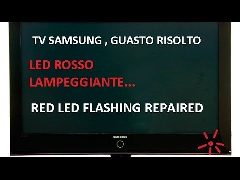 Guasto Risolto TV SAMSUNG LED ROSSO LAMPEGGIANTE