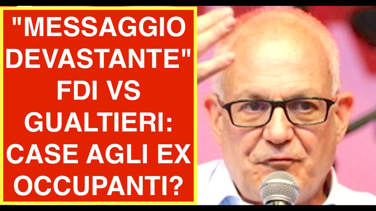 "MESSAGGIO DEVASTANTE" FDI VS GUALTIERI: CASE AGLI EX OCCUPANTI?