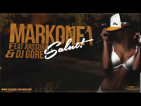 Markone1  ( Salut ) Ft Arssura & dj Gore