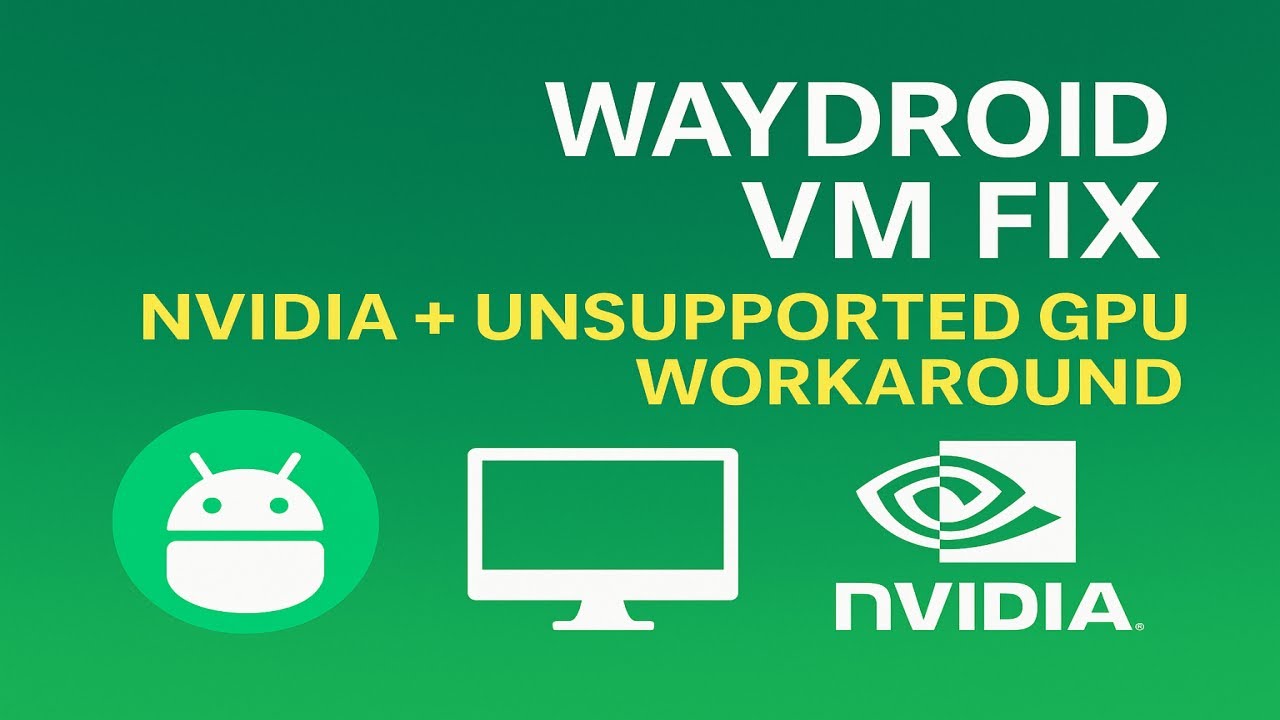 Fix Waydroid in VMs & Nvidia GPUs — SwiftShader Software Rendering Workaround | Full Setup Guide
