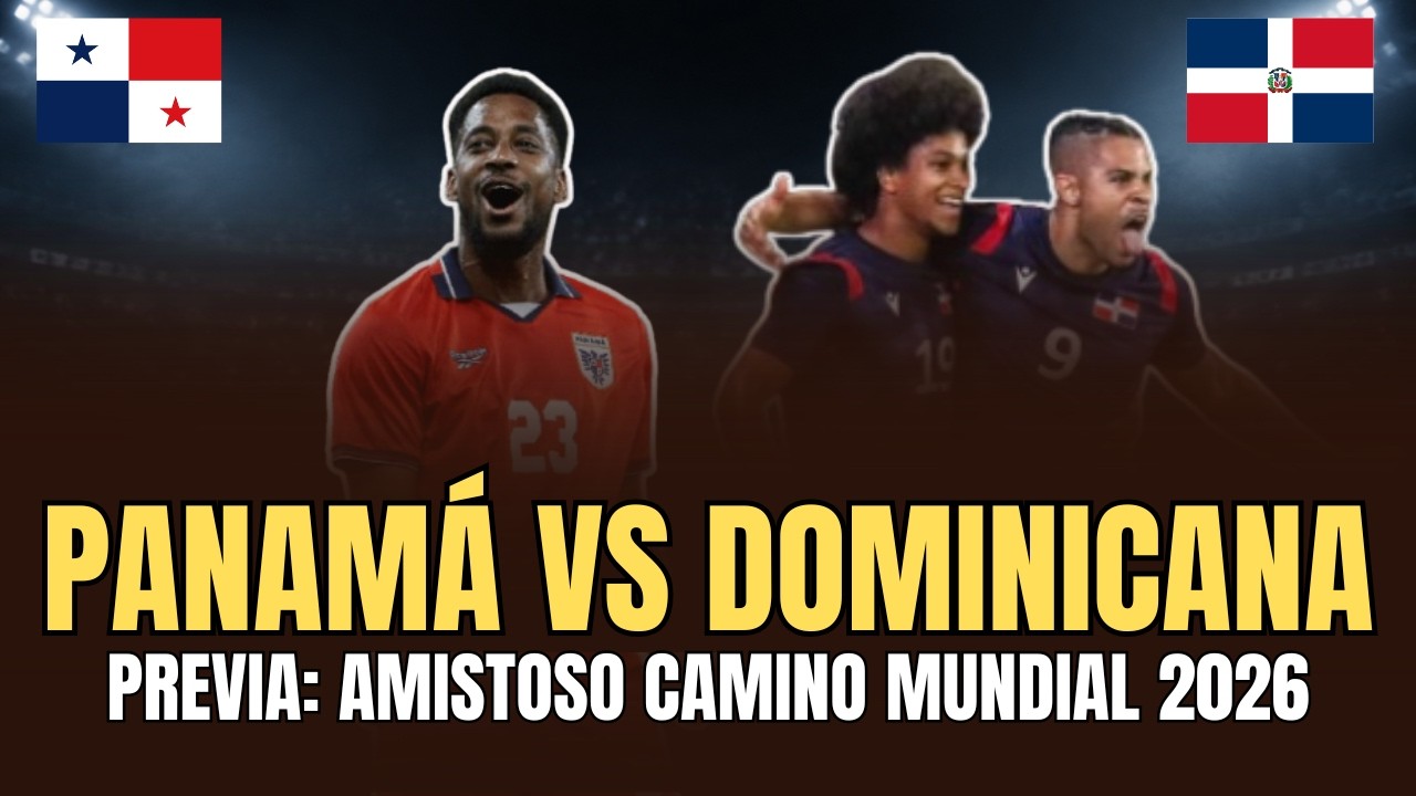 Panamá vs Dominicana: Previa y Posibles Alineaciones | Rumbo al Mundial 2026