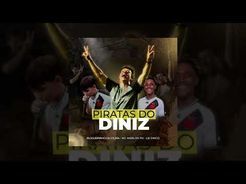OS PIRATAS DO DINIZ - Blogueirinho da Colina & MC Marlon PH & LB ÚNICO | NOVO HIT DO VASCÃO 