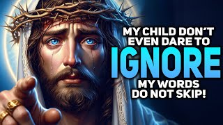 God Says: MY CHILD &quot;DONT IGNORE MY WORDS&quot; | Gods Message | Gods Message Today | Gods Message Now