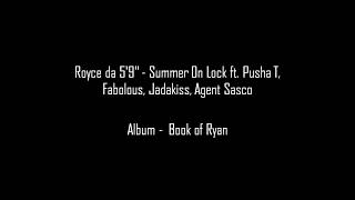 Royce da 5&#39;9&quot; - Summer On Lock ft. Pusha T, Fabolous, Jadakiss, Agent Sasco Lyrics