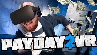 BANK ROBBERY IN VIRTUAL REALITY!! Payday 2 VR Oculus Rift Gameplay