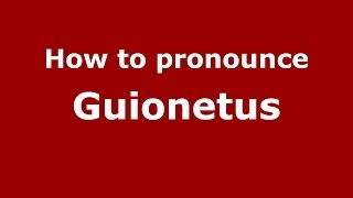 How to pronounce Guionetus