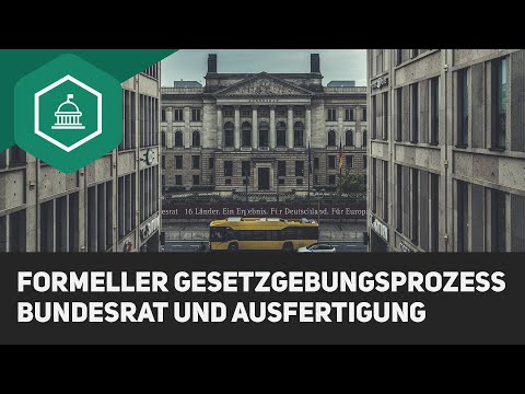 Formeller Gesetzgebungsprozess: Bundesrat und Ausfertigung