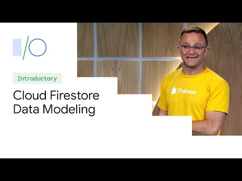 Cloud Firestore Data Modeling (Google I/O'19)
