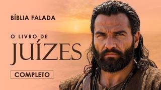 O Livro dos Juízes | Completo | Versão Fiel