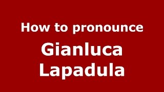 How to pronounce Gianluca Lapadula