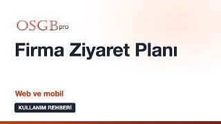 Firma Ziyaret Planı: Takvimde Planlama ve Mobil Ziyaret Kaydı | OSGBpro Kullanım