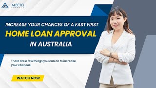 Increase your chances of a fast first home loan approval in Australia | Alecto Finance