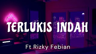 Download lagu Song🎵Terlukis Indah ft Rizky Febian music Viral 2022 mp3