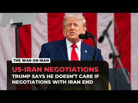 Trump says he doesn’t care if negotiations with Iran end