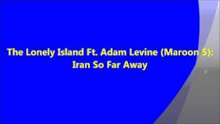 Iran So Far Away - The Lonely Island Ft. Adam Levine (Maroon 5)
