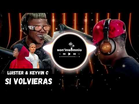 Si volvieras - Keyvin C ft Luister la voz ft los de la nueva