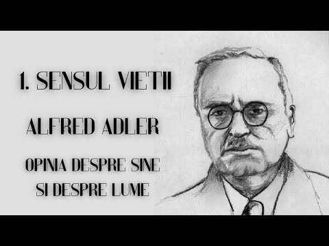 1. SENSUL VIETII - Alfred Adler | Opinia despre sine si despre lume #1