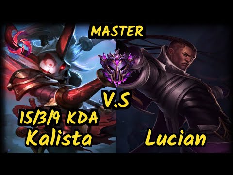 S04 Sedrion (KALISTA) vs LUCIAN - 15/3/9 KDA BOTTOM ADC GAMEPLAY - EUW Ranked MASTER