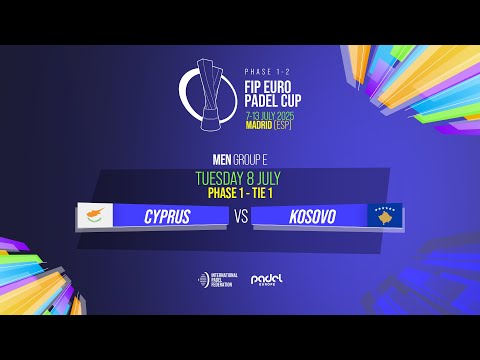 🇨🇾 CYPRUS vs KOSOVO 🇽🇰 - Men - Group E - Phase 1 - Tie 1 - FIP EURO PADEL CUP 2025