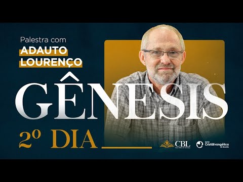 Adauto Lourenço - Gênesis - 2º dia