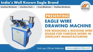 Eagle Gold & Silver Wire Drawing Machine