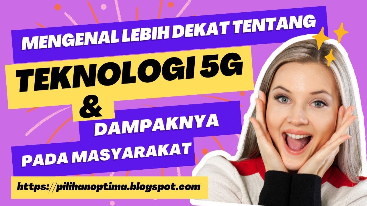 Mengenal Lebih Dekat tentang Teknologi 5G dan Dampaknya pada Masyarakat