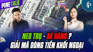 VN-Index “neo trụ” – Xu hướng dòng tiền của khối ngoại | Pinetalk – Tiêu điểm chứng khoán