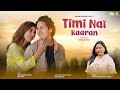 Sonam Gurung Timi Nai Kaaran Ft Sagar Thapa Bina Raut Official Music Video 2025
