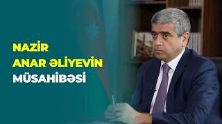 Nazir Anar Əliyev ARB 24 televiziyasına və  APA  İnformasiya Agentliyinə müsahibəsi