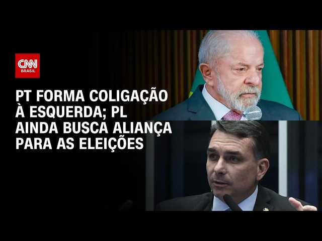 PT forma coligação à esquerda enquanto PL ainda busca aliança; veja chapas | CNN ELEIÇÕES