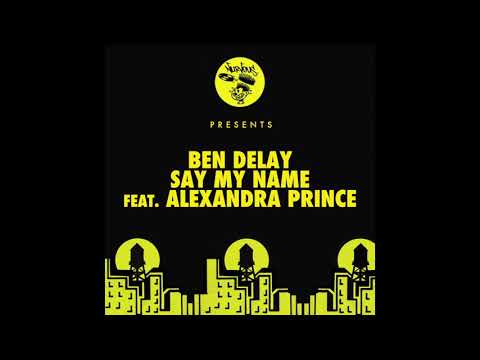 Ben Delay - Say My Name feat. Alexandra Prince (Edit)