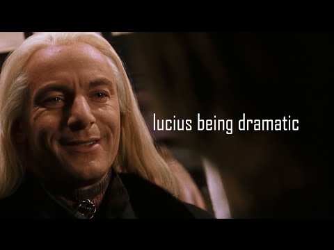 Lucius Malfoy being dramatic for 2 minutes straight