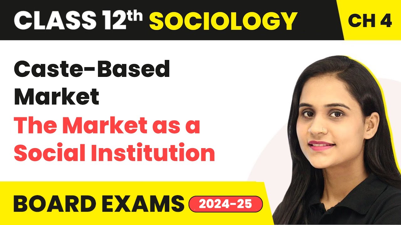 Caste-Based Market - The Market as a Social Institution | Class 12 Sociology Chapter 4 | CBSE 2024