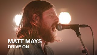 Matt Mays | Drive On | First Play Live