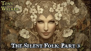 The Silent Folk by Tony Walker (Part 3)
