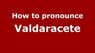 How to pronounce Valdaracete