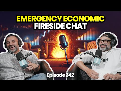 Episode 242 | 🚨 Emergency Economic Fireside 🔥 Chat